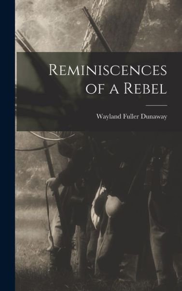 Cover for Wayland Fuller Dunaway · Reminiscences of a Rebel (Book) (2022)