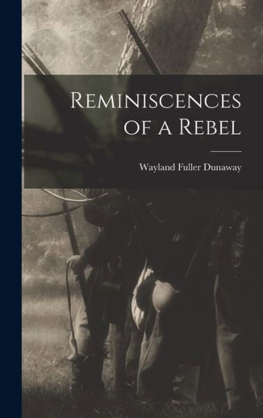 Cover for Wayland Fuller Dunaway · Reminiscences of a Rebel (Bog) (2022)