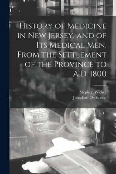 Cover for Jonathan Dickinson · History of Medicine in New Jersey, and of Its Medical Men, from the Settlement of the Province to A. D. 1800 (Buch) (2022)