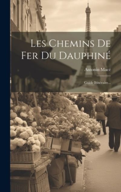 Cover for Antonin Macé · Chemins de Fer du Dauphiné (Book) (2023)