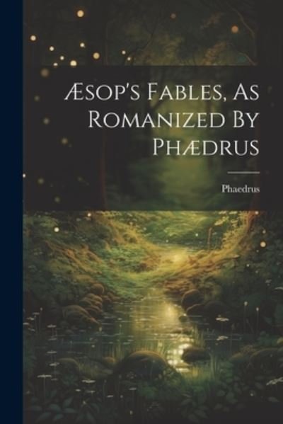 Cover for Phaedrus · Æsop's Fables, As Romanized by Phædrus (Bok) (2023)
