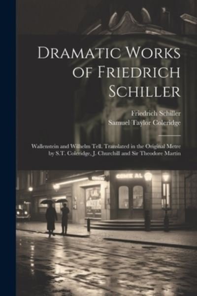 Dramatic Works of Friedrich Schiller - Friedrich Schiller - Books - Creative Media Partners, LLC - 9781022224490 - July 18, 2023