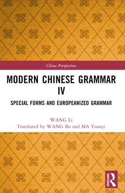 Cover for WANG Li · Modern Chinese Grammar IV: Special Forms and Europeanized Grammar - China Perspectives (Paperback Book) (2024)