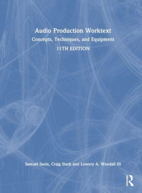 Audio Production Worktext: Concepts, Techniques, and Equipment - Sauls, Samuel J. (University of North Texas, USA) - Böcker - Taylor & Francis Ltd - 9781032616490 - 1 april 2025