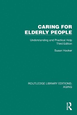 Cover for Susan Hooker · Caring for Elderly People: Understanding and Practical Help (Third Edition) - Routledge Library Editions: Aging (Paperback Book) (2025)