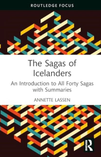 Cover for Annette Lassen · The Sagas of Icelanders: An Introduction to All Forty Sagas with Summaries - Routledge Focus on Literature (Gebundenes Buch) (2024)