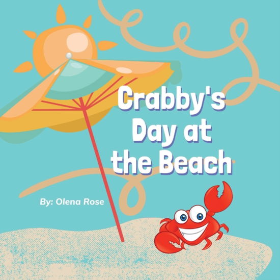 Cover for Olena Rose · Crabby's Day at the Beach (Paperback Book) (2021)