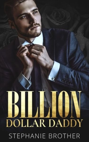Cover for Stephanie Brother · Billion Dollar Daddy : a Billionaire Romance (Paperback Book) (2019)