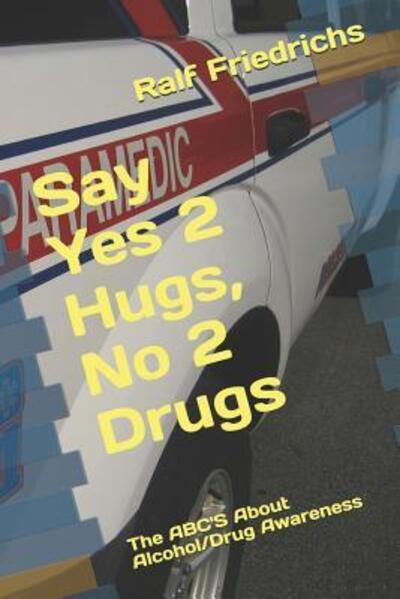 Cover for Ralf Friedrichs · Say YES 2 Hugs, NO 2 Drugs (Paperback Book) (2019)