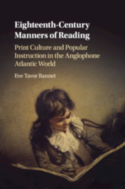 Cover for Bannet, Eve Tavor (University of Oklahoma) · Eighteenth-Century Manners of Reading: Print Culture and Popular Instruction in the Anglophone Atlantic World (Paperback Bog) (2019)