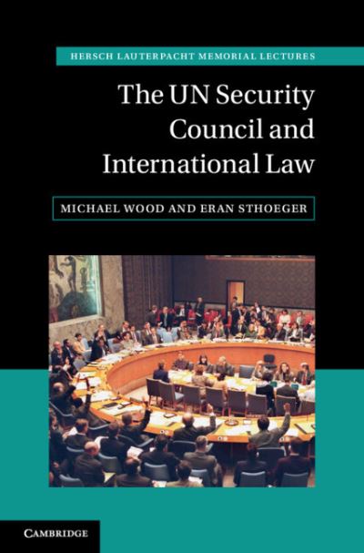 Cover for Michael Wood · The UN Security Council and International Law - Hersch Lauterpacht Memorial Lectures (Hardcover Book) [New edition] (2022)