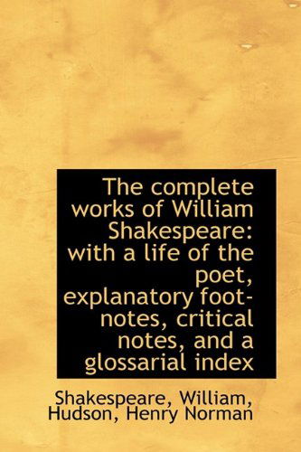 Cover for Shakespeare William · The Complete Works of William Shakespeare: with a Life of the Poet, Explanatory Foot-notes, Critical (Paperback Book) (2009)