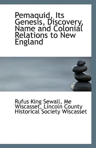 Cover for Me Wiscasset Lincoln Count King Sewall · Pemaquid, Its Genesis, Discovery, Name and Colonial Relations to New England (Paperback Book) (2009)