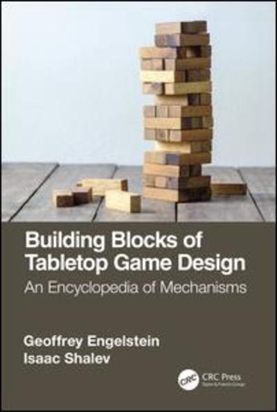 Cover for Geoffrey Engelstein · Building Blocks of Tabletop Game Design: An Encyclopedia of Mechanisms (Paperback Book) (2019)