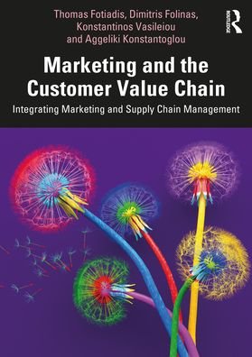 Cover for Fotiadis, Thomas (Democritus University of Thrace, Greece.) · Marketing and the Customer Value Chain: Integrating Marketing and Supply Chain Management (Pocketbok) (2022)