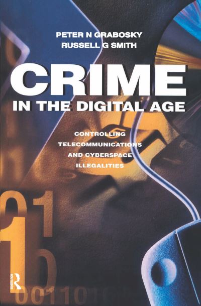 Cover for Russell Smith · Crime in the Digital Age: Controlling Telecommunications and Cyberspace Illegalities (Inbunden Bok) (2017)