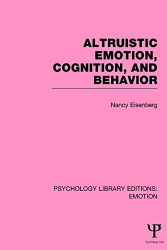 Cover for Eisenberg, Nancy (Arizona State University) · Altruistic Emotion, Cognition, and Behavior (PLE: Emotion) - Psychology Library Editions: Emotion (Hardcover Book) (2014)