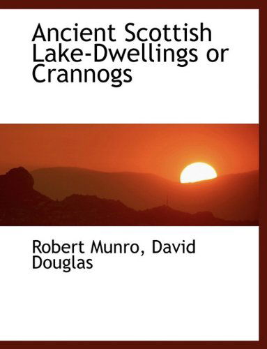 Cover for Robert Munro · Ancient Scottish Lake-dwellings or Crannogs (Paperback Book) (2010)