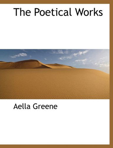 Cover for Aella Greene · The Poetical Works (Paperback Book) (2010)