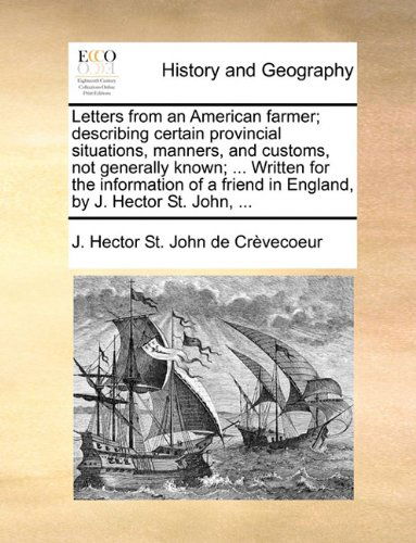 Cover for J. Hector St. John De Crèvecoeur · Letters from an American Farmer; Describing Certain Provincial Situations, Manners, and Customs, Not Generally Known; ... Written for the Information of a Friend in England, by J. Hector St. John, ... (Paperback Book) (2010)