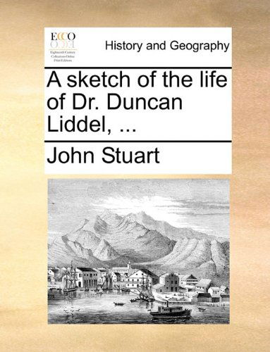 Cover for John Stuart · A Sketch of the Life of Dr. Duncan Liddel, ... (Paperback Book) (2010)