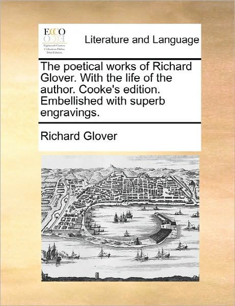 Cover for Richard Glover · The Poetical Works of Richard Glover. with the Life of the Author. Cooke's Edition. Embellished with Superb Engravings. (Paperback Book) (2010)