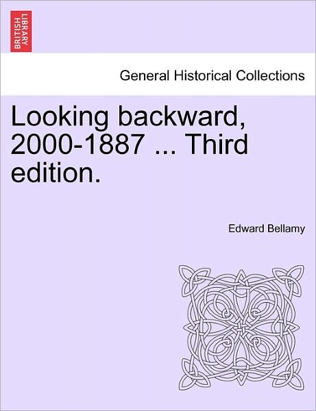 Cover for Edward Bellamy · Looking Backward, 2000-1887 ... Third Edition. (Taschenbuch) (2011)