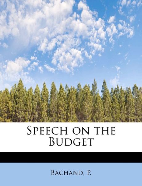 Cover for Bachand P · Speech on the Budget (Paperback Book) (2009)