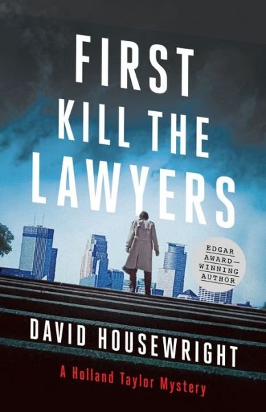Cover for David Housewright · First, Kill the Lawyers: A Holland Taylor Mystery - Holland Taylor (Hardcover Book) (2019)