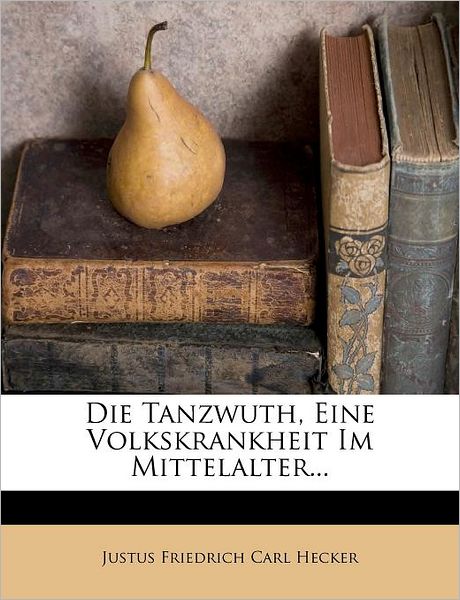 Cover for Hecker · Die Tanzwuth,Eine Volkskrankheit (Buch) (2011)