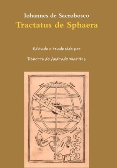 Cover for Roberto De Andrade Martins · Iohannes de Sacrobosco, Tractatus de Sphaera (Book) (2015)