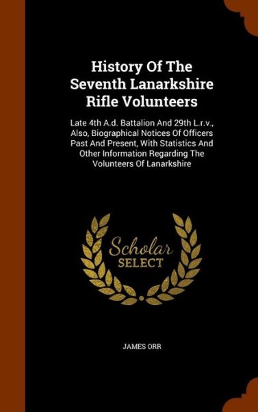 Cover for James Orr · History of the Seventh Lanarkshire Rifle Volunteers (Hardcover Book) (2015)