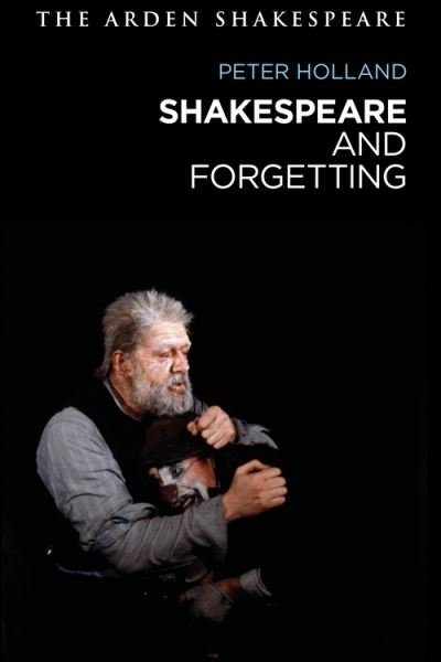 Cover for Peter Holland · Shakespeare and Forgetting (Inbunden Bok) (2021)