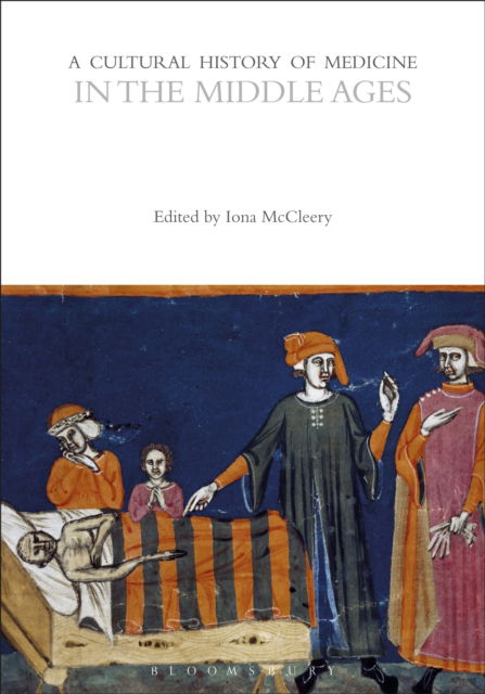 A Cultural History of Medicine in the Middle Ages - The Cultural Histories Series -  - Książki - Bloomsbury Publishing PLC - 9781350451490 - 19 września 2024