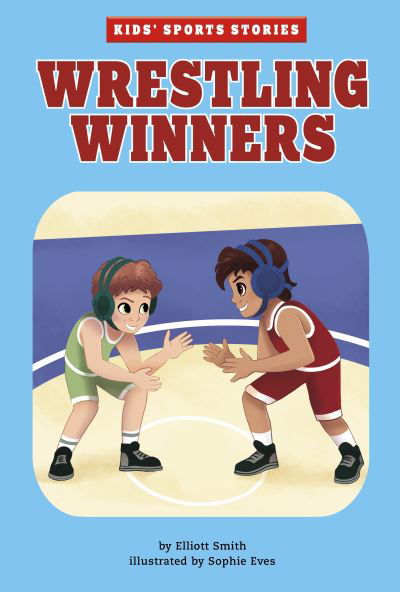 Wrestling Winners - Kids' Sport Stories - Elliott Smith - Books - Capstone Global Library Ltd - 9781398240490 - October 13, 2022