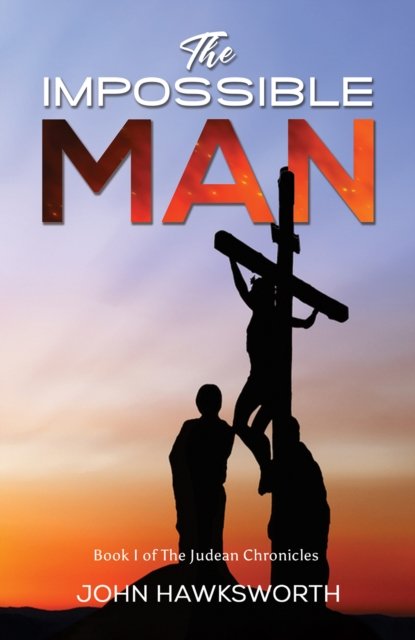 The Impossible Man: Book I of The Judean Chronicles - John Hawksworth - Böcker - Austin Macauley Publishers - 9781398435490 - 31 mars 2023