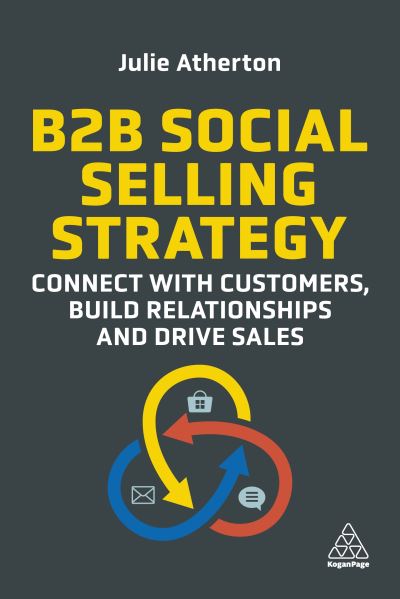 Cover for Julie Atherton · B2B Social Selling Strategy: Connect with Customers, Build Relationships and Drive Sales (Paperback Book) (2022)