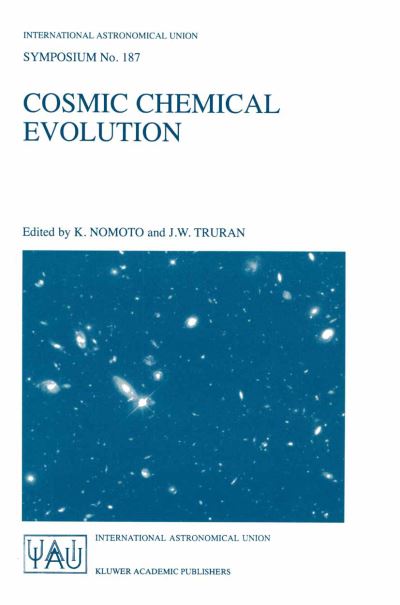 Cover for K Nomoto · Cosmic Chemical Evolution: Proceedings of the 187th Symposium of the International Astronomical Union, Held at Kyoto, Japan, 26-30 August 1997 - International Astronomical Union Symposia (Pocketbok) [Softcover reprint of the original 1st ed. 2002 edition] (2002)