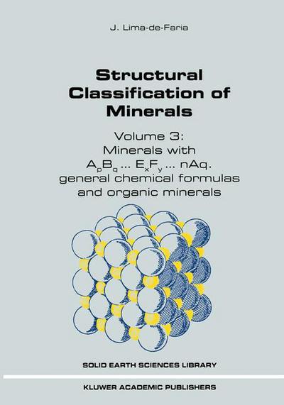 Cover for J. Lima-de-Faria · Structural Classification of Minerals: Volume 3: Minerals with ApBq...ExFy...nAq. General Chemical Formulas and Organic Minerals - Solid Earth Sciences Library (Gebundenes Buch) [2004 edition] (2003)