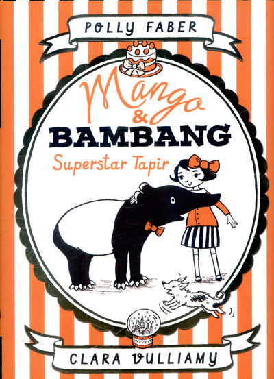 Cover for Polly Faber · Mango &amp; Bambang: Superstar Tapir (Book Four) - Mango and Bambang (Hardcover Book) (2017)