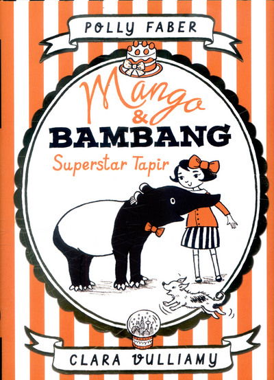 Cover for Polly Faber · Mango &amp; Bambang: Superstar Tapir (Book Four) - Mango and Bambang (Inbunden Bok) (2017)