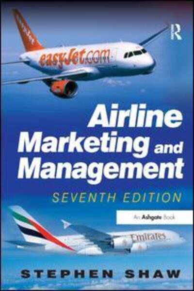 Airline Marketing and Management - Stephen Shaw - Books - Taylor & Francis Ltd - 9781409401490 - July 7, 2011