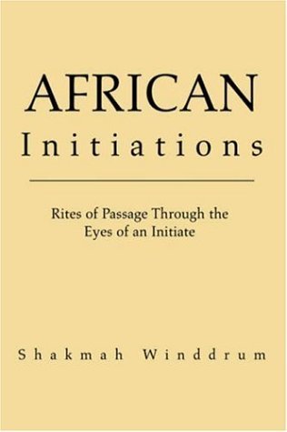 Cover for Shakmah Winddrum · African Initiations: Rites of Passage Through the Eyes of an Initiate (Paperback Book) (2005)