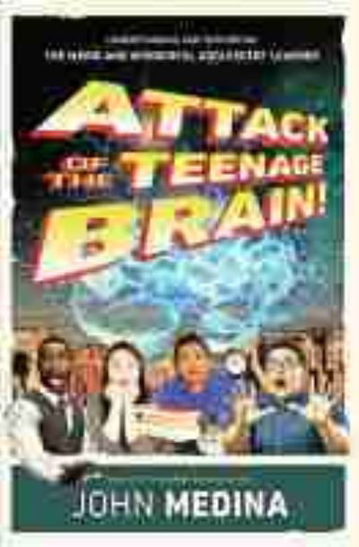 Attack of the Teenage Brain: Understanding and Supporting the Weird and Wonderful Adolescent Learner - John Medina - Kirjat - Association for Supervision & Curriculum - 9781416625490 - maanantai 12. maaliskuuta 2018