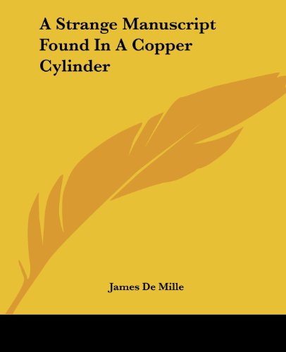 Cover for James De Mille · A Strange Manuscript Found in a Copper Cylinder (Paperback Book) (2004)