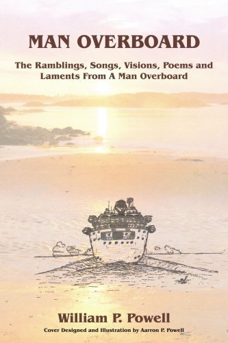 Cover for William Powell · Man Overboard: the Ramblings, Songs, Visions, Poems and Laments from a Man Overboard (Paperback Book) (2006)