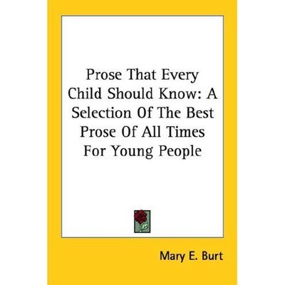 Cover for Mary E Burt · Prose That Every Child Should Know: a Selection of the Best Prose of All Times for Young People (Paperback Book) (2006)