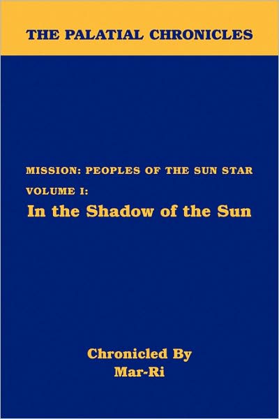 Cover for Mar-ri · The Palatial Chronicles: Mission: Peoples of the Sun Star Volume I: in the Shadow of the Sun (Paperback Book) (2008)