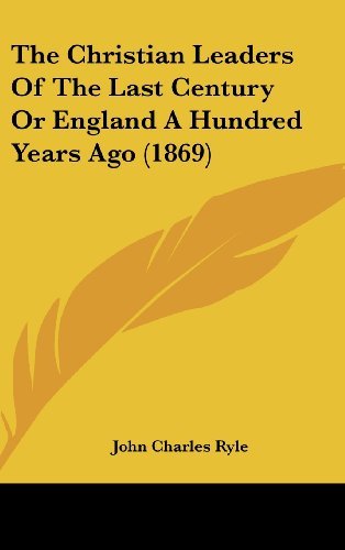 Cover for John Charles Ryle · The Christian Leaders of the Last Century or England a Hundred Years Ago (1869) (Inbunden Bok) (2008)