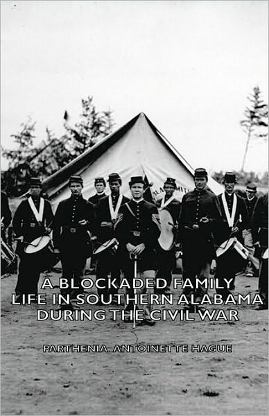 Cover for Parthenia Antoinette Hague · A Blockaded Family - Life in Southern Alabama During the Civil War (Hardcover bog) (2008)